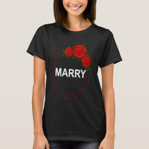 Will You Marry Me Proposal Marry Couple Team Marr T-Shirt