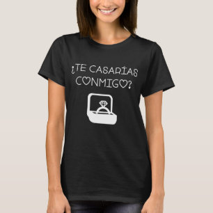 Will You Marry Me? Proposal ¿Te Casarias Conmigo? T-Shirt