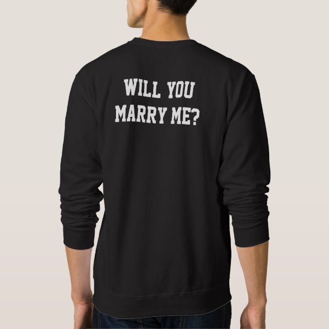 Will You Marry Me Surprise Proposal Black Sweatshirt (Back)