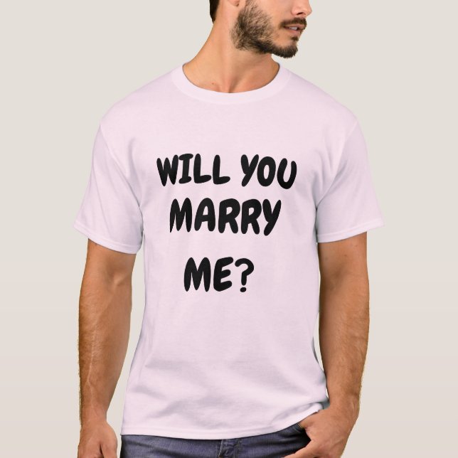 WILL YOU MARRY ME T-Shirt (Front)