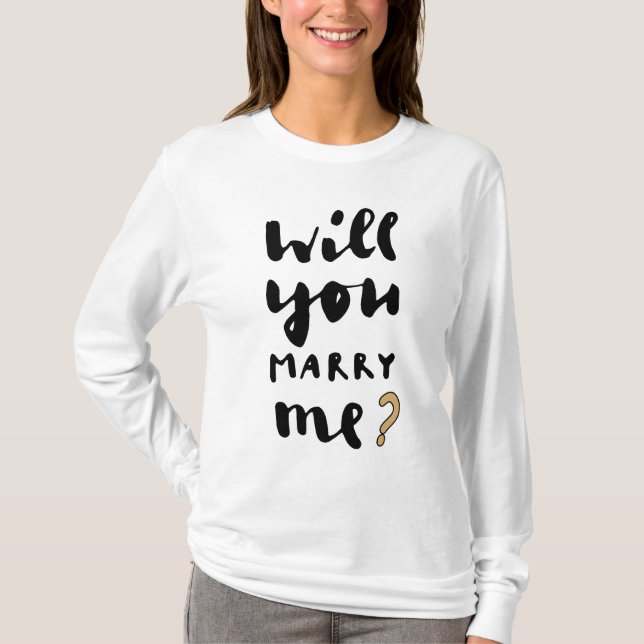 Will you marry me T-Shirt (Front)
