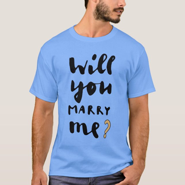 Will you marry me T-Shirt (Front)