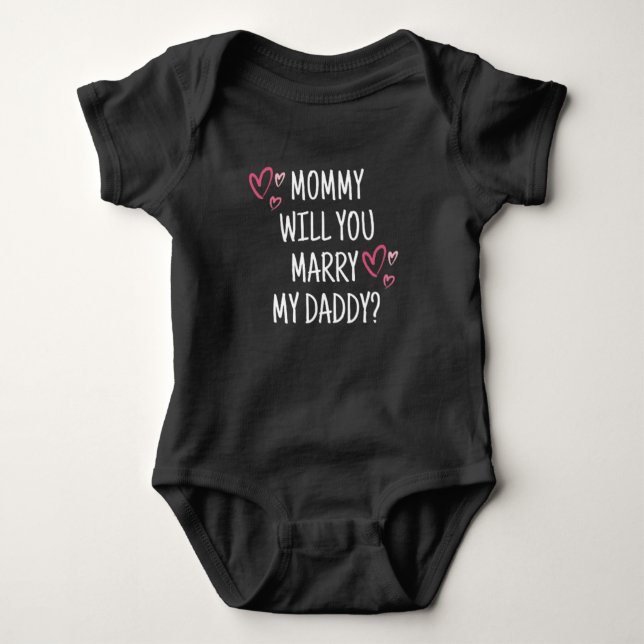 Will You Marry My Daddy? Baby Bodysuit (Front)