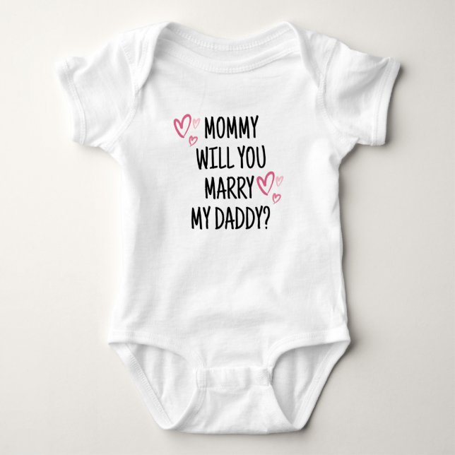 Will You Marry My Daddy? Baby Bodysuit (Front)