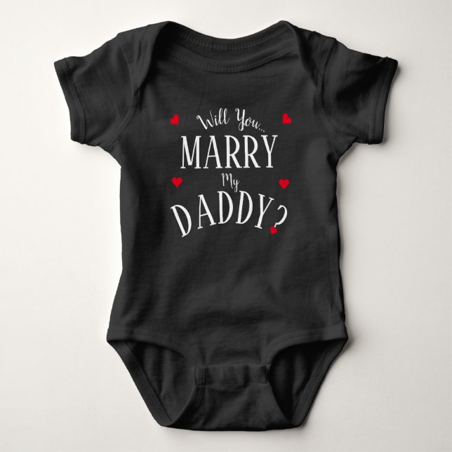 Will You Marry My Daddy? Baby Bodysuit (Front)