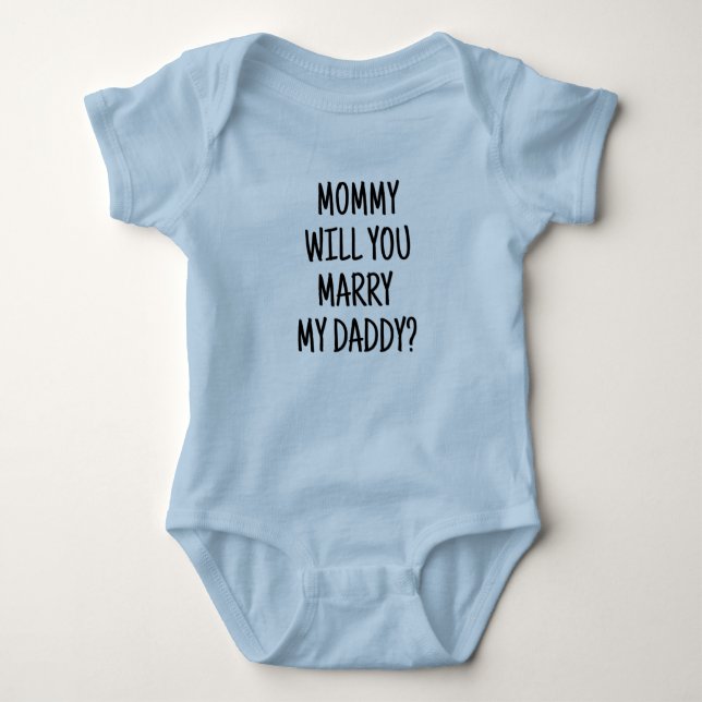 Will You Marry My Daddy? Baby Bodysuit (Front)