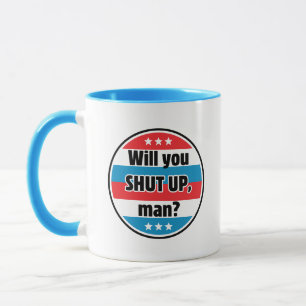 Will you shut up, man?  Biden Quote Mug