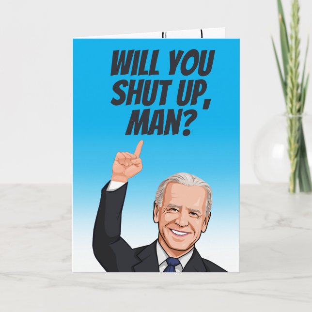 Will You Shut Up, Man? Birthday Card (Front)