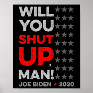 Will You Shut Up Man Joe Biden Donald Trump Dete V Poster
