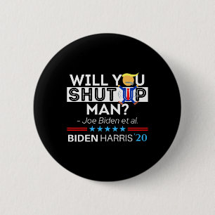 Will You Shut Up Man Joe Biden Funny Anti Trump Ca 6 Cm Round Badge