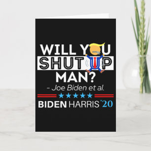 Will You Shut Up Man Joe Biden Funny Anti Trump Ca Card