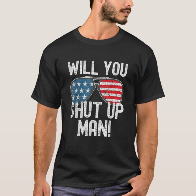 Will You Shut Up Man Joe Biden Presidential Debate T-Shirt (Front)