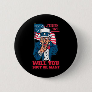 Will You Shut Up Man Trump-biden First Debate 2020 6 Cm Round Badge
