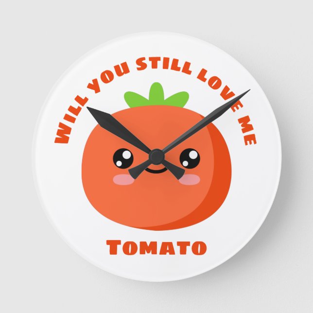Will you still love me Tomato Round Clock (Front)