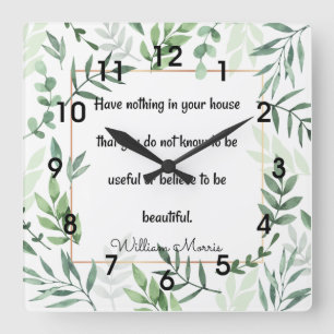 William Morris quotation, Have Nothing... Ceramic Square Wall Clock
