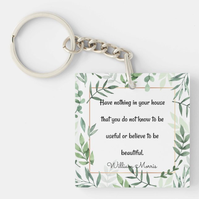 William Morris quotation, Have Nothing...  Magnet Key Ring (Front)
