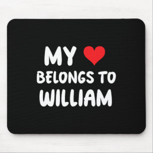 William - My Heart Belongs To William - Love Mouse Pad