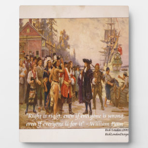 William Penn & Right Is Right Quote Plaque