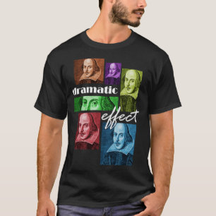 William Shakespeare Dramatic Effect T-Shirt