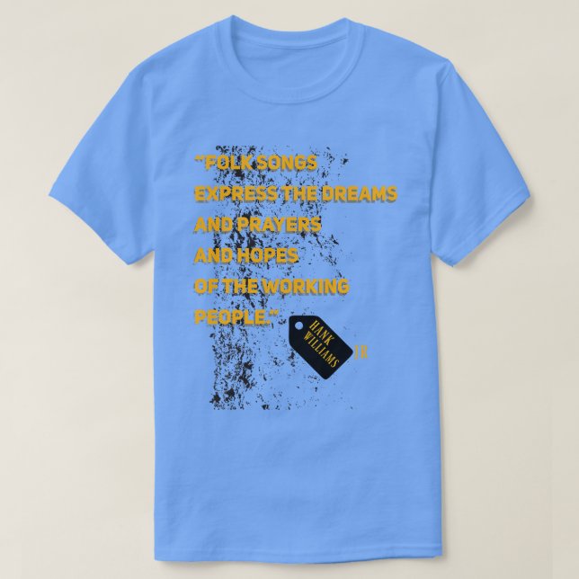 Williams Jrquote Folk songs express the dreams and T-Shirt (Design Front)
