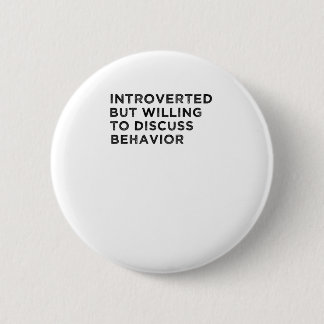 Willing To Discuss Behaviour 6 Cm Round Badge