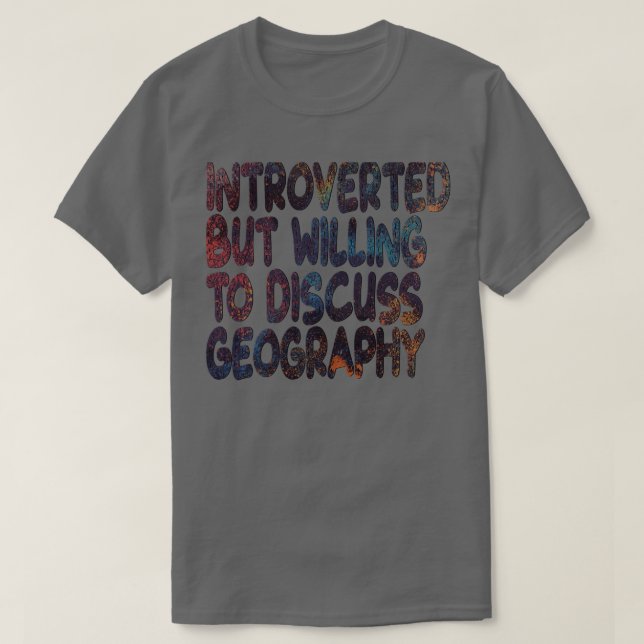 Willing to Discuss Geography  T-Shirt (Design Front)
