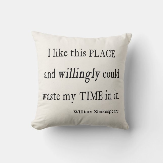 Willingly Waste Time This Place Shakespeare Quote Cushion (Front)