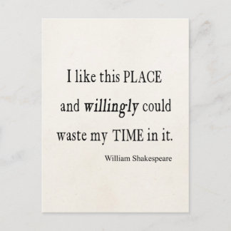 Willingly Waste Time This Place Shakespeare Quote Postcard