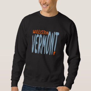 Williston Vermont Vt Souvenir Sweatshirt