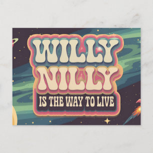 Willy Nilly is the way to live  Postcard