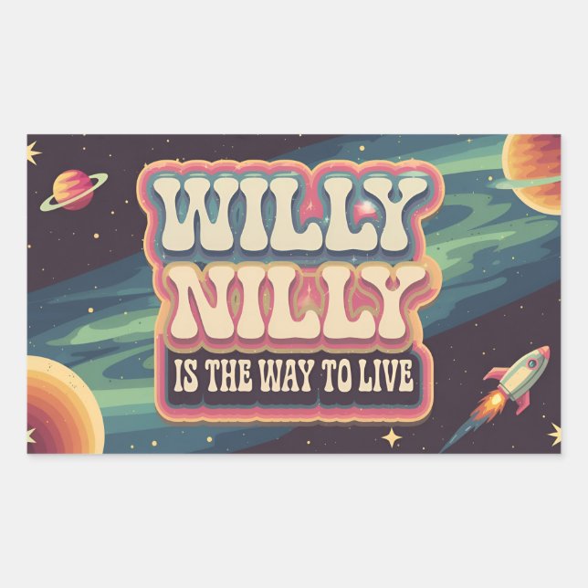 Willy Nilly is the way to live  Rectangular Sticker (Front)