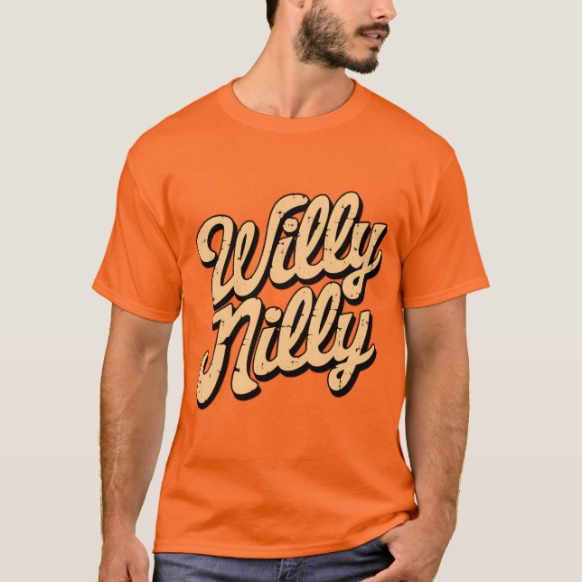 Willy nilly  T-Shirt (Front)