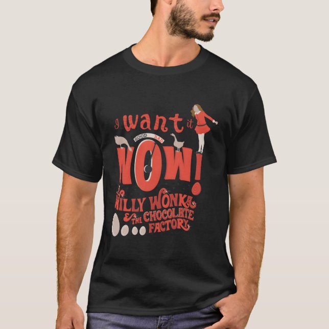 Willy Wonka And The Chocolate Factory Want It Now T-Shirt (Front)
