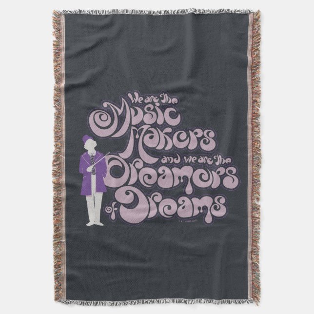 Willy Wonka - Music Makers, Dreamers of Dreams Throw Blanket (Front Vertical)