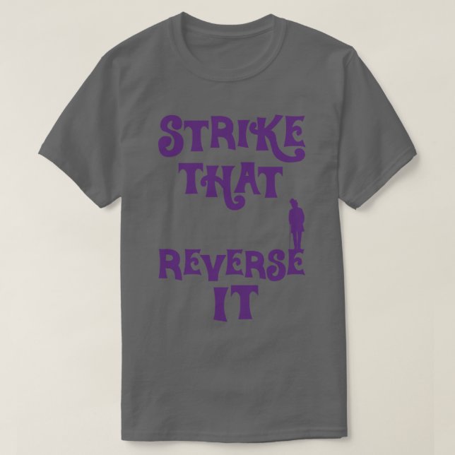 Willy Wonka Strike That Reverse It Purple T-Shirt (Design Front)