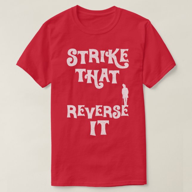 Willy Wonka Strike That Reverse It White Distresse T-Shirt (Design Front)