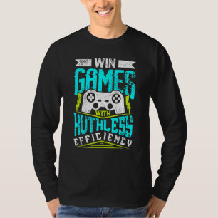 WIN GAMES WITH RUTHLESS EFFICIENCY    Gaming   T-Shirt
