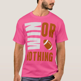 Win Or Nothing T-Shirt