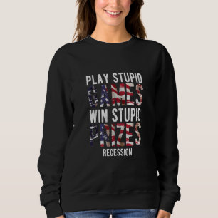 Win Stupid Prizes Recession Sarcastic Government J Sweatshirt