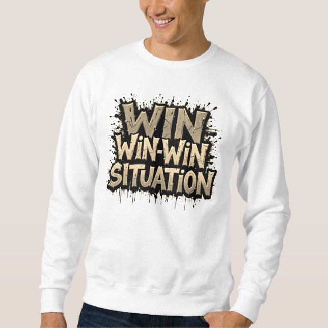 Win-Win Situation T-Shirt Sweatshirt (Front)