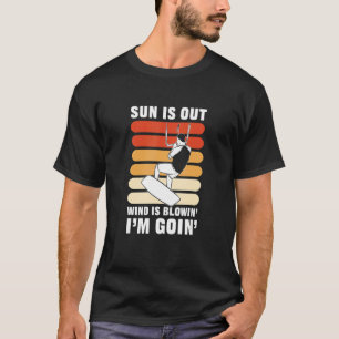Wind is blowing Kitesurfing and Kiteboarding T-Shirt