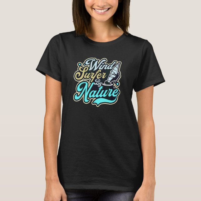 Wind Surfer By Nature Windsurfing T-Shirt (Front)