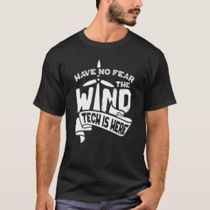 Wind Tech Is Here Vertical Wind Power Turbine Tec T-Shirt