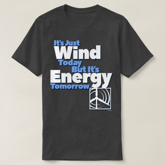 WIND TODAY ENERGY TOMORROW ART 2 T-Shirt (Design Front)