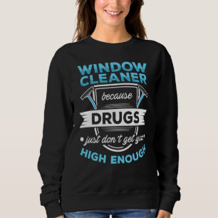 Window Cleaner Enough Funny Cleaning Sweatshirt