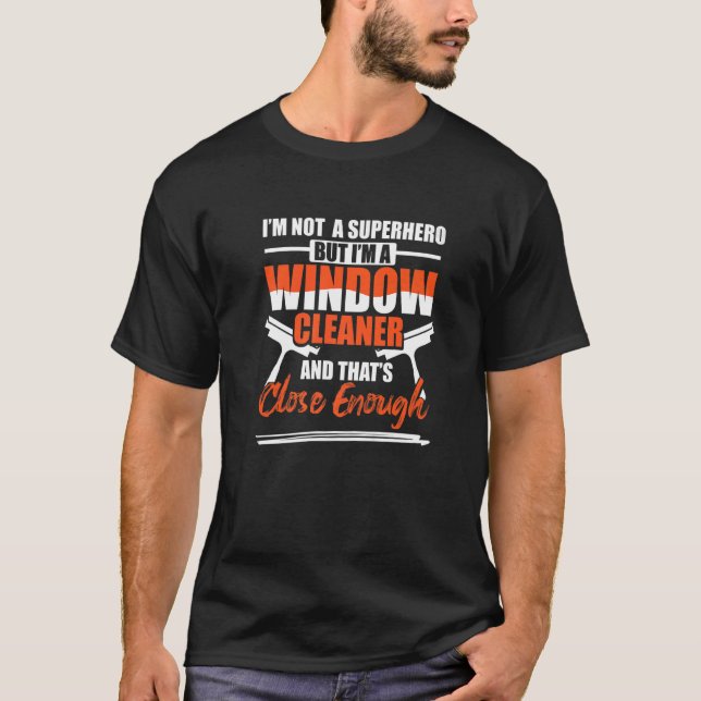 Window Cleaner Hero  Cleaning  1 T-Shirt (Front)
