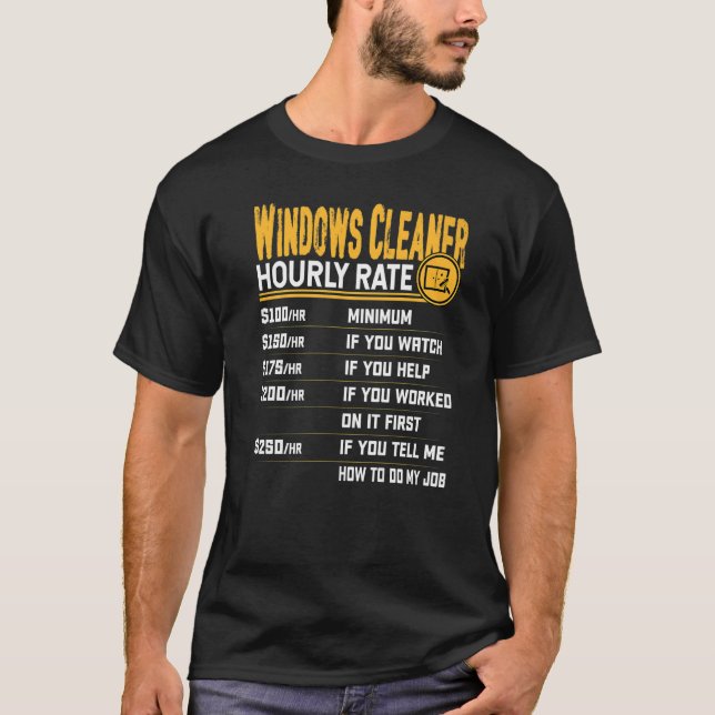 Window Cleaner Hourly Rate  Window Washer T-Shirt (Front)