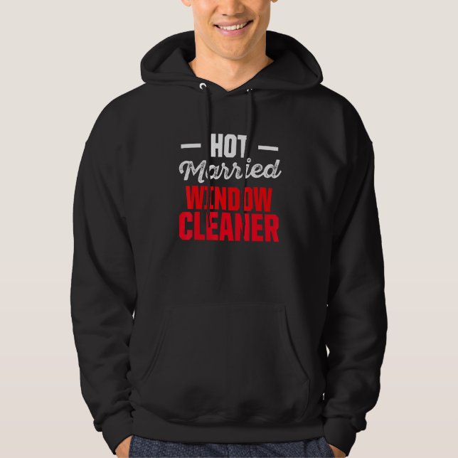 Window Cleaner Married Cleaning Hoodie (Front)