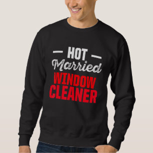 Window Cleaner Married Cleaning Sweatshirt