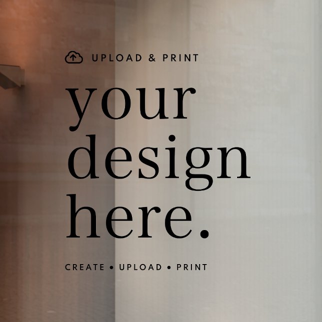 Window Cling Your Design Upload 12” x 12” (Create, upload, print - a bespoke design decal created in your style, for business or personal use.)